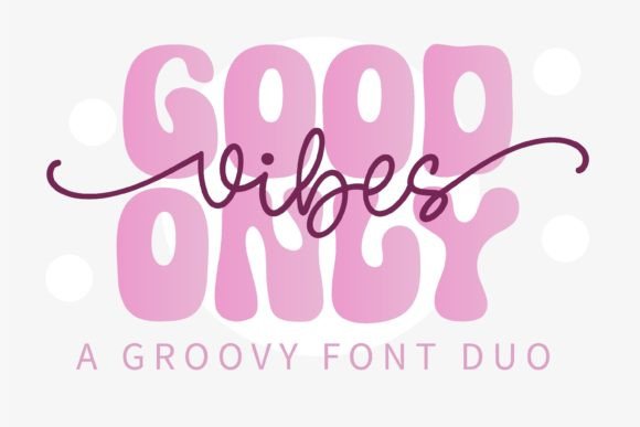 Good Vibes Only Duo: A Retro Font That Adds Groovy Charm to Handmade Designs